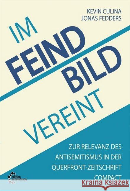 Im Feindbild vereint : Zur Relevanz des Antisemitismus in der Querfront-Zeitschrift Compact Culina, Kevin; Fedders, Jonas 9783960420040