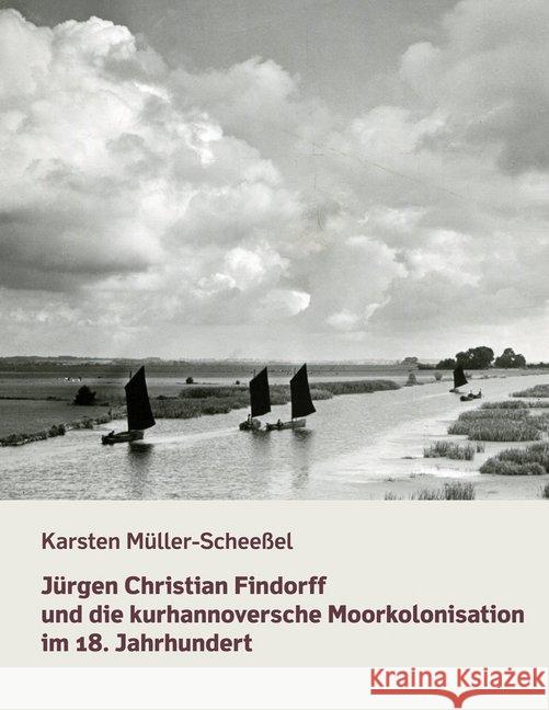 Jürgen Christian Findorff und die kurhannoversche Moorkolonisation im 18. Jahrhundert : Dissertation Müller-Scheeßel, Karsten 9783960450559