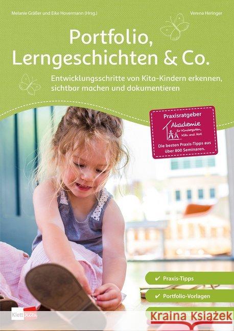 Portfolio, Lerngeschichten & Co. : Entwicklungsschritte von Kita-Kindern erkennen, sichtbar machen und dokumentieren Heringer, Verena; Gräßer, Melanie; Hovermann, Eike 9783960460770 Klett Kita