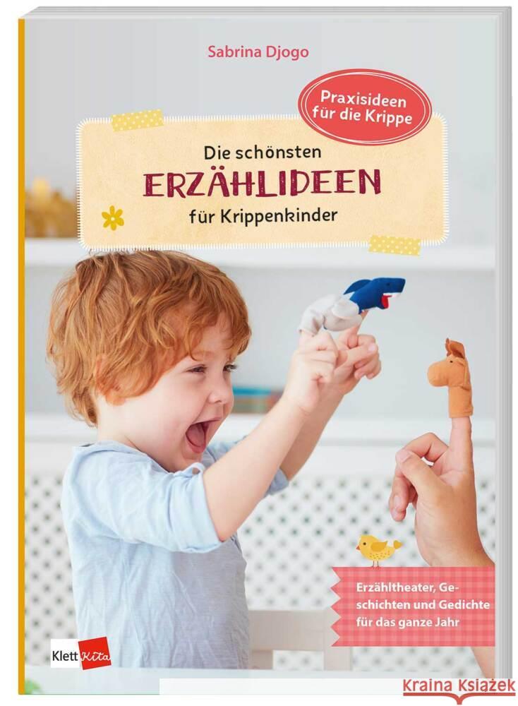 Die schönsten Erzählideen für Krippenkinder Djogo, Sabrina 9783960462521 Klett Kita