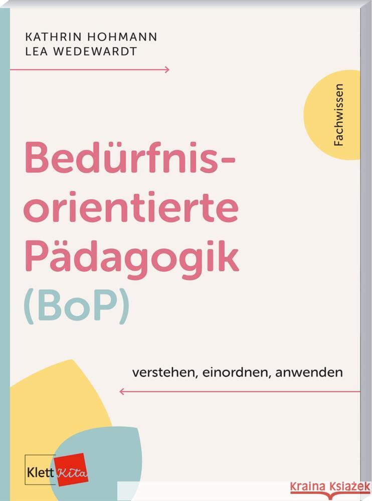 Bedürfnisorientierte Pädagogik (BoP) verstehen, einordnen, anwenden Hohmann, Kathrin, Wedewardt, Lea 9783960463511