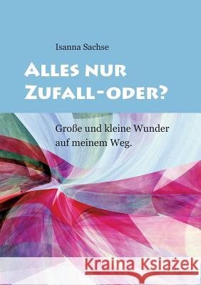 Alles nur Zufall - oder? Sachse, Isanna 9783960510642
