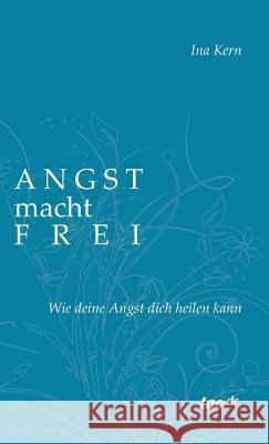 Angst macht frei Kern, Ina 9783960513162 Tao.de in J. Kamphausen