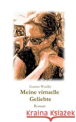 Meine virtuelle Geliebte : Roman Gunter Woelky 9783960514107 Tao.de in J. Kamphausen