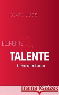 Elemente & Talente im Gesicht erkennen Beate Loos 9783960516712