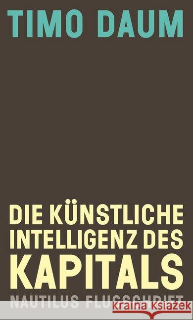 Die Künstliche Intelligenz des Kapitals Daum, Timo 9783960541905 Edition Nautilus