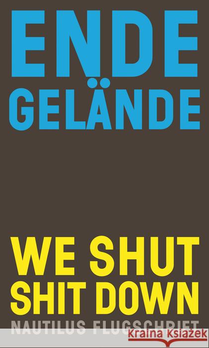 We shut shit down Ende Gelände 9783960542926 Edition Nautilus