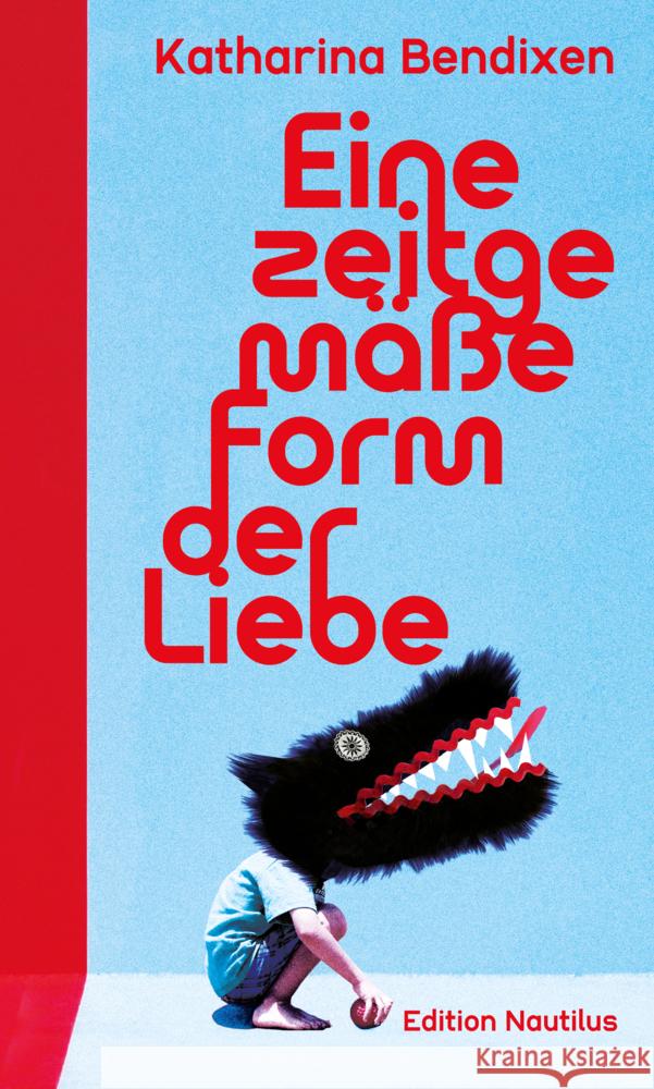 Eine zeitgemäße Form der Liebe Bendixen, Katharina 9783960543824