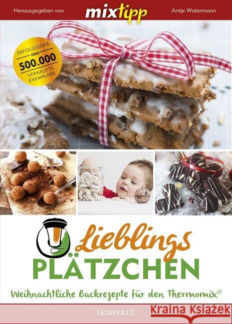 MIXtipp: Lieblingsplätzchen : Weihnachtliche Backrezepte für den Thermomix® Watermann, Antje 9783960581048 Edition Lempertz