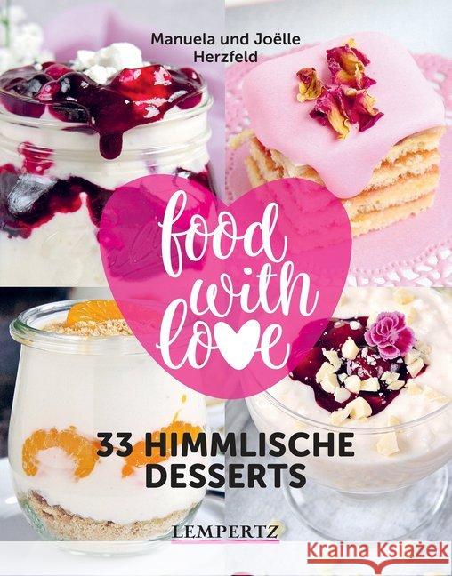 food with love : 33 himmlische Desserts. Rezepte mit dem Thermomix© Herzfeld, Manuela; Herzfeld, Jo lle 9783960582472 Edition Lempertz