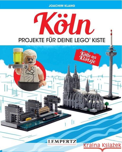Köln : Projekte für deine LEGO®-Steine Klang, Joachim 9783960582694