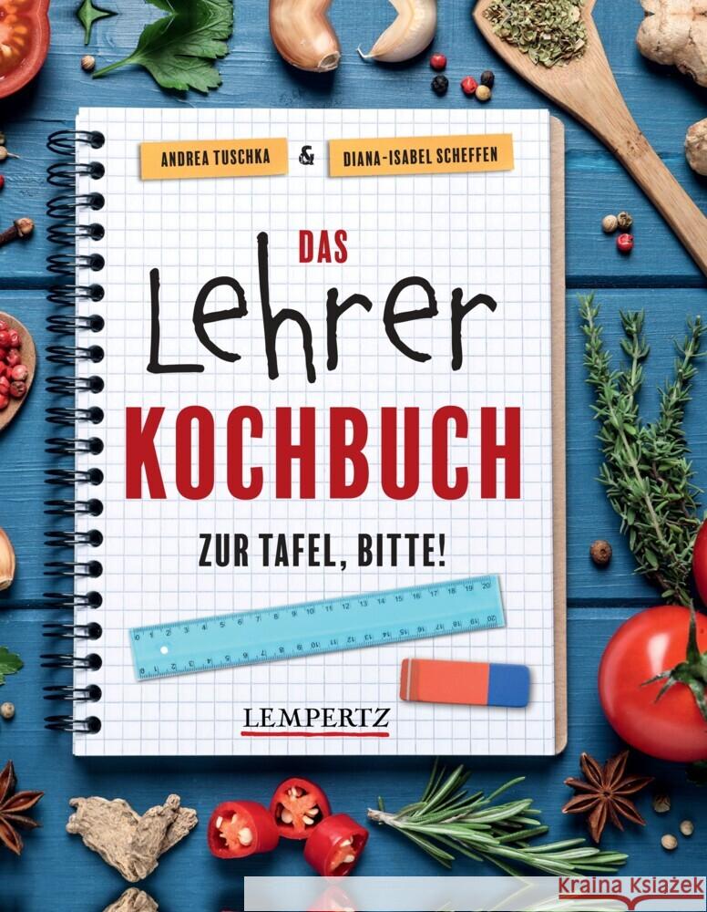 Das Lehrer-Kochbuch Scheffen, Diana-Isabel, Tuschka, Andrea 9783960584704 Edition Lempertz