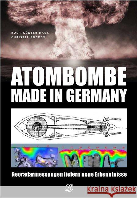 Atombombe - Made in Germany : Georadarmessungen liefern neue Erkenntnisse Hauk, Rolf-Günter; Focken, Christel 9783960589914 Edition Lempertz