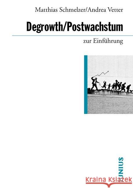 Degrowth / Postwachstum zur Einführung Schmelzer, Matthias; Vetter, Andrea 9783960603078