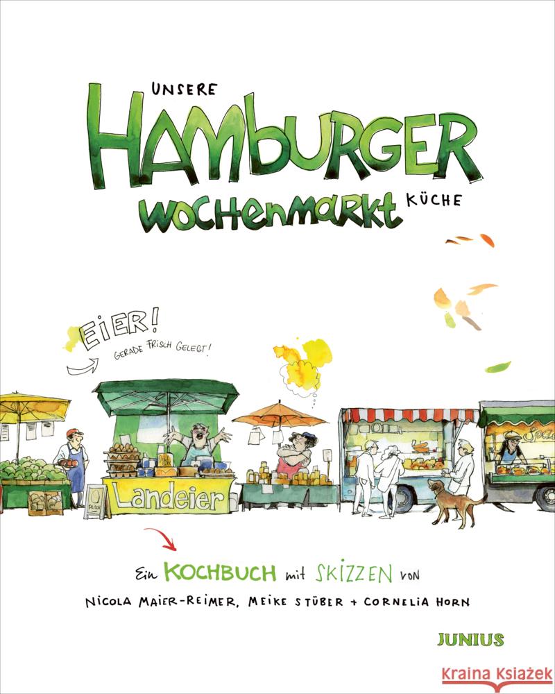 Unsere Hamburger Wochenmarkt-Küche Maier-Reimer, Nicola, Stüber, Meike, Horn, Cornelia 9783960605430