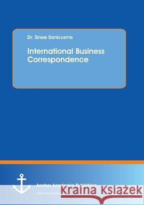 International Business Correspondence Sinee Sankrusme 9783960671305 Anchor Academic Publishing