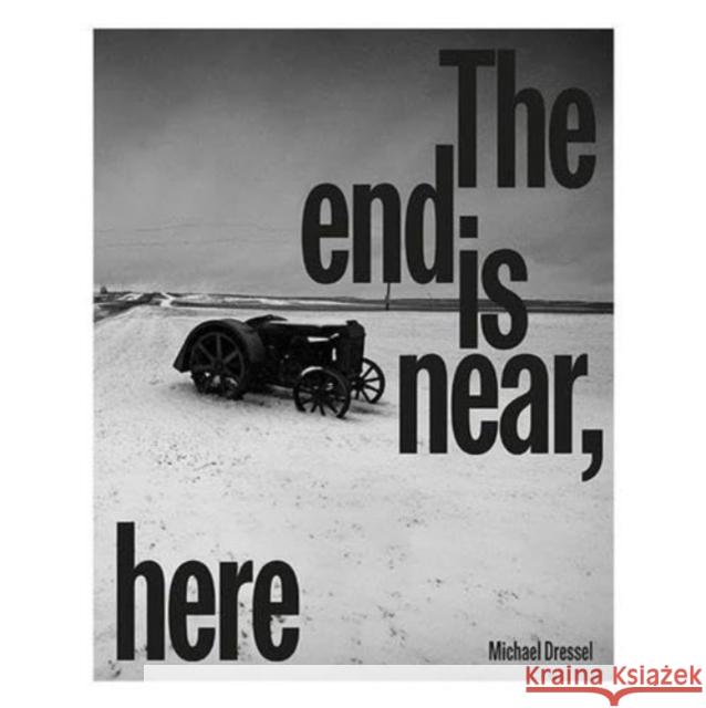 The End is Near, Here Michael Dressel 9783960701163 Hartmann Books