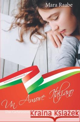 Das Geheimnis der toskanischen Duftbriefe: Un Amore Italiano Raabe, Mara 9783960740353