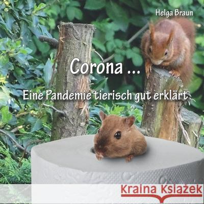 Corona ... Eine Pandemie tierisch gut erklärt Braun, Helga 9783960743088 Papierfresserchens MTM-Verlag