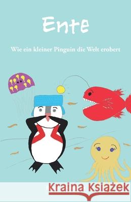 Ente: Wie ein kleiner Pinguin die Welt erobert Brigitte Schubert 9783960744986