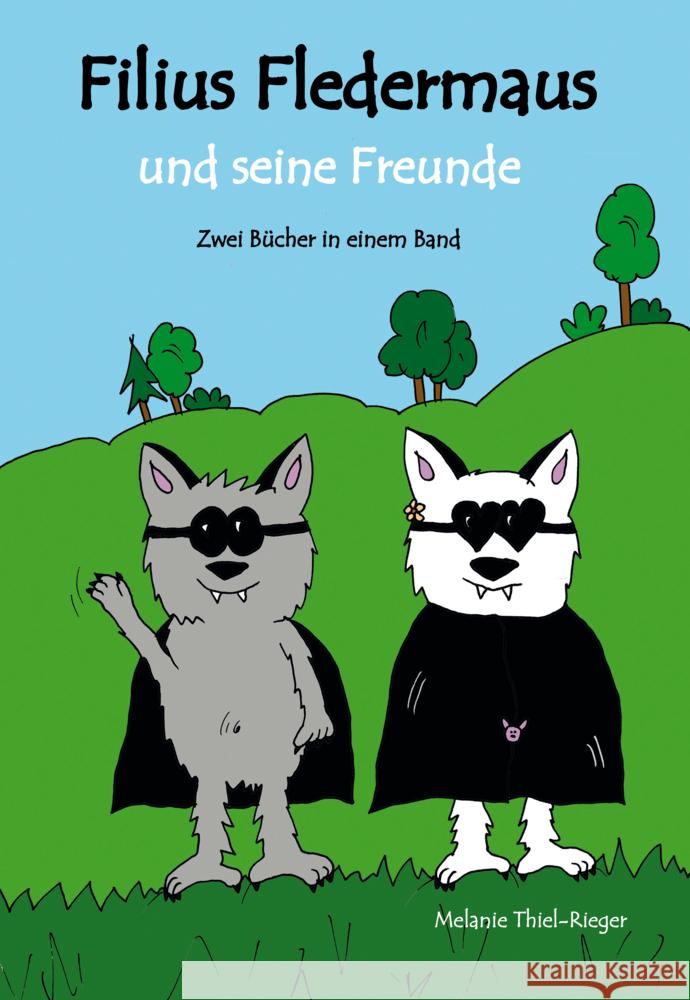 Filius Fledermaus und seine Freunde Thiel-Rieger, Melanie 9783960745464 Papierfresserchens MTM-Verlag