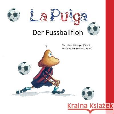 La Pulga - Der Fussballfloh Mathias Huhn Seizinger Seizinger  9783960745730