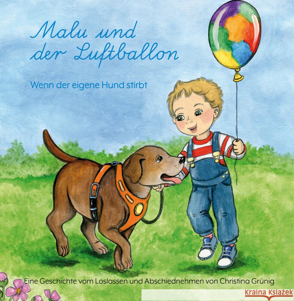 Malu und der Luftballon - Wenn der eigene Hund stirbt Grünig, Christina 9783960745853 Papierfresserchens MTM-Verlag