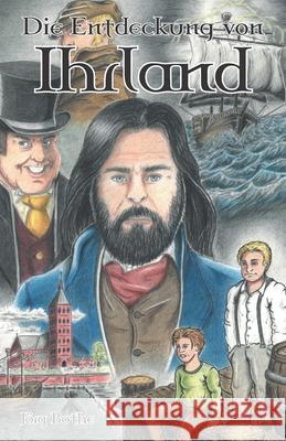 Die Entdeckung von Ihrland: Ein Abenteuerroman J?rg Bothe 9783960748762