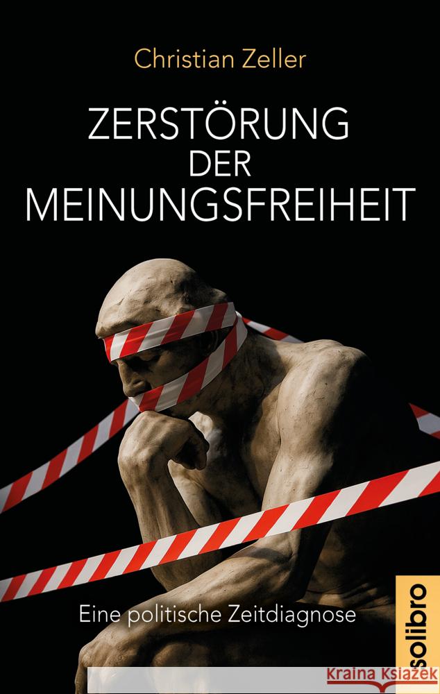Zerstörung der Meinungsfreiheit Zeller Christian 9783960791263 Solibro Verlag