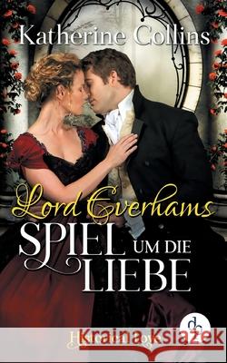 Lord Everhams Spiel um die Liebe Katherine Collins   9783960874683