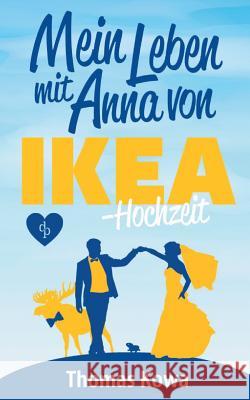 Mein Leben mit Anna von IKEA - Hochzeit Thomas Kowa   9783960875628 DP Digital Publishers Gmbh