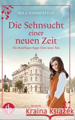 Die Sehnsucht einer neuen Zeit Eine historische Familiensaga Mila Sommerfeld 9783960877080