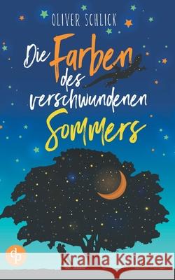 Die Farben des verschwundenen Sommers Oliver Schlick 9783960877158