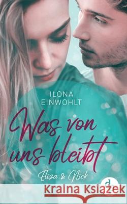 Was von uns bleibt: Eliza & Nick Ilona Einwohlt 9783960879596