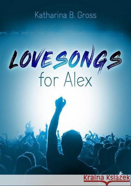 Lovesongs for Alex Gross, Katharina B. 9783960892656