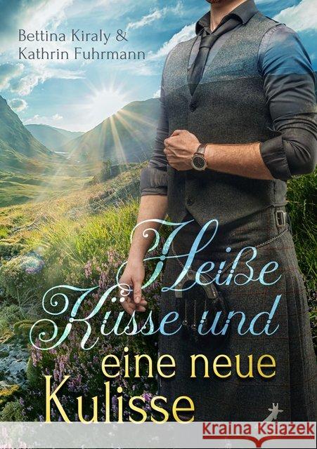 Heiße Küsse und eine neue Kulisse Kiraly, Bettina, Fuhrmann, Kathrin 9783960894018