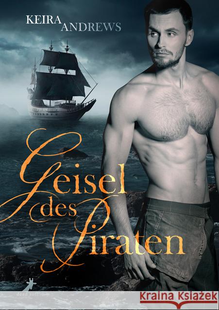 Geisel des Piraten Andrews, Keira 9783960894803 Dead Soft Verlag