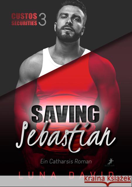 Saving Sebastian - Ein Catharsis Roman David, Luna 9783960895930 Dead Soft Verlag