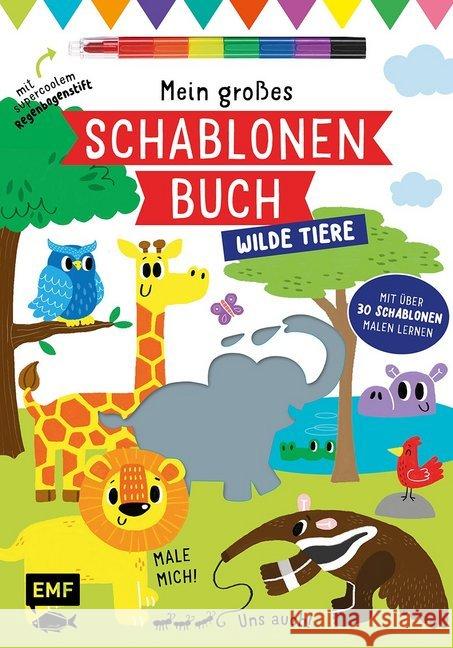 Mein großes Schablonen-Buch - Wilde Tiere : Mit über 30 tollen Schablonen malen lernen - Mit supercoolem Regenbogenstift Golding, Elizabeth 9783960932345