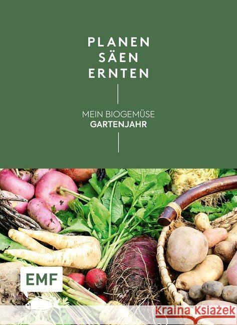 Planen, säen, ernten - Mein Biogemüse-Gartenjahr : Gartenkalender ohne festes Datum - mit Beetplänen, Pflanzenporträts, Saisonkalender und nützlichen Anbautipps Holländer, Annette 9783960932666