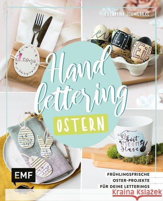 Handlettering Ostern : Frühlingsfrische Oster-Projekte für deine Letterings Schmiedicke, Katharina 9783960933243