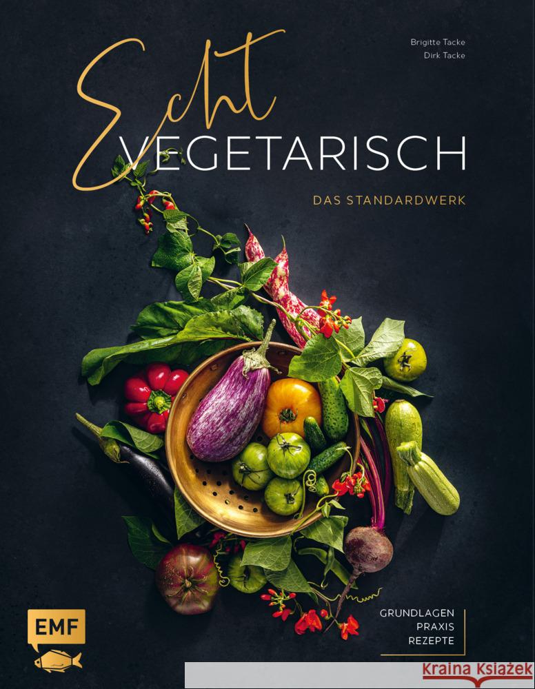 Echt vegetarisch - Das Standardwerk Tacke, Brigitte, Tacke, Dirk 9783960936855 EMF Edition Michael Fischer