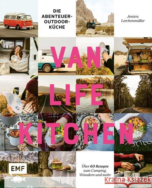 Van Life Kitchen - Die Abenteuer-Outdoor-Küche : Über 60 Rezepte zum Camping, Wandern und mehr Lerchenmüller, Jessica 9783960936862