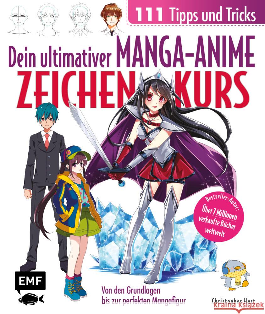 Dein ultimativer Manga-Anime-Zeichenkurs : 111 Tipps und Tricks - Von den Grundlagen bis zur perfekten Mangafigur Hart, Christopher 9783960937579 EMF Edition Michael Fischer