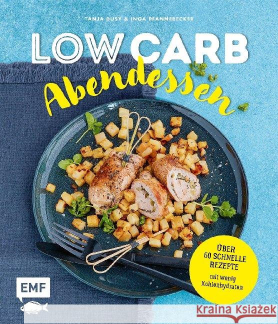 Low Carb Abendessen : Über 60 schnelle Rezepte mit wenig Kohlenhydraten Dusy, Tanja; Pfannebecker, Inga 9783960938033