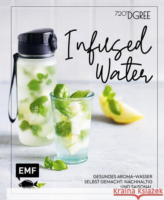 Infused Water : Gesundes Aroma-Wasser selbst gemacht: nachhaltig und saisonal Daniels, Sabrina Sue 9783960938118