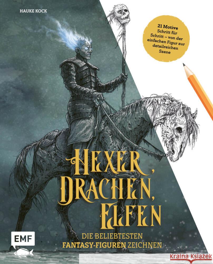 Hexer, Drachen, Elfen - die beliebtesten Fantasy-Figuren zeichnen Kock, Hauke 9783960938989 EMF Edition Michael Fischer