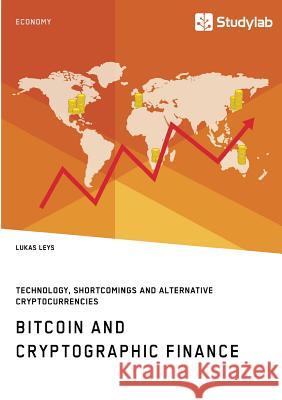 Bitcoin and Cryptographic Finance. Technology, Shortcomings and Alternative Cryptocurrencies Leys, Lukas 9783960951711