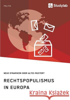 Rechtspopulismus in Europa. Neue Dynamiken oder altes Muster? Anonym, 9783960954057 Studylab