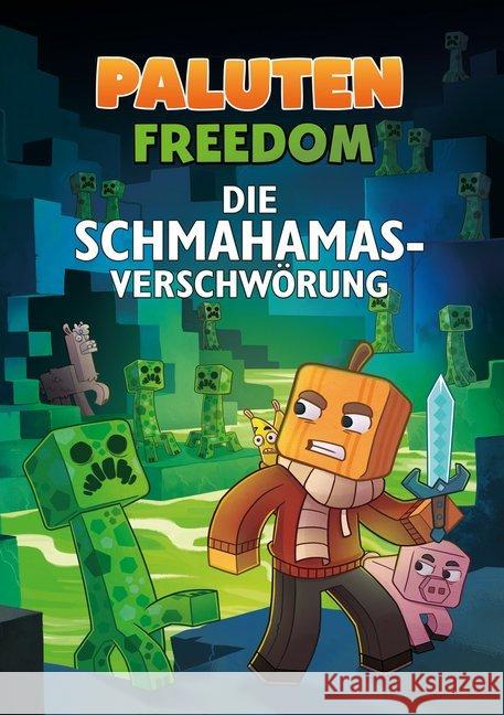 Freedom - Die Schmahamas-Verschwörung : Ein Roman aus der Welt von Minecraft Freedom Paluten 9783960960348